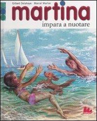 Martina impara a nuotare - Gilbert Delahaye, Marcel Marlier - Libro Gallucci 2008, Martina | Libraccio.it