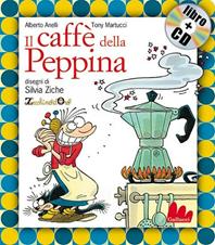 Il caffè della Peppina. Con CD Audio - Alberto Anelli, Tony Martucci, Silvia Ziche - Libro Gallucci 2008, Gli indistruttilibri | Libraccio.it