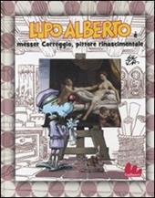 Lupo Alberto è messer Correggio, pittore rinascimentale. Ediz. illustrata