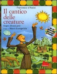 Il cantico delle creature. Con CD Audio - Francesco d'Assisi (san), Mauro Evangelista, Angelo Branduardi - Libro Gallucci 2009, Illustrati | Libraccio.it