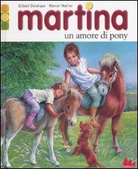 Martina. Un amore di pony - Gilbert Delahaye, Marcel Marlier - Libro Gallucci 2008, Martina | Libraccio.it