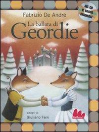 La ballata di Geordie. Ediz. illustrata. Con CD Audio - Fabrizio De André, Giuliano Ferri - Libro Gallucci 2009, Illustrati | Libraccio.it