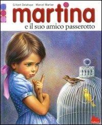 Martina e il suo amico passerotto - Gilbert Delahaye, Marcel Marlier - Libro Gallucci 2009, Martina | Libraccio.it