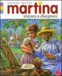 Martina impara a disegnare - Gilbert Delahaye, Marcel Marlier - Libro Gallucci 2009, Martina | Libraccio.it