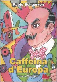 Caffeina d'Europa. Vita di Marinetti - Pablo Echaurren - Libro Gallucci 2009, Universale Gallucci | Libraccio.it