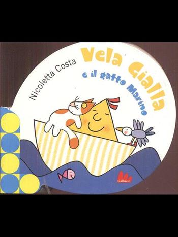 Vela gialla e il gatto Marino - Nicoletta Costa - Libro Gallucci 2009, Orecchie | Libraccio.it