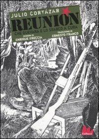 Reunión. Che Guevara e lo sbarco a Cuba. Ediz. illustrata - Julio Cortázar - Libro Gallucci 2009, Universale Gallucci | Libraccio.it