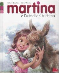 Martina e l'asinello Ciuchino - Gilbert Delahaye, Marcel Marlier - Libro Gallucci 2009, Martina | Libraccio.it