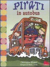 Pirati in autobus. Ediz. illustrata - Christopher Morgan, Neil Curtis - Libro Gallucci 2009, Universale d'Avventure e d'Osservazioni. Baby | Libraccio.it