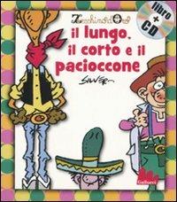 Il lungo, il corto e il pacioccone. Con CD Audio  - Libro Gallucci 2010, Gli indistruttilibri | Libraccio.it