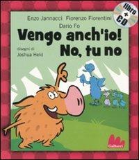 Vengo anch'io! No, tu no. Ediz. illustrata. Con CD Audio - Enzo Jannacci, Fiorenzo Fiorentini, Dario Fo - Libro Gallucci 2010, Gli indistruttilibri | Libraccio.it
