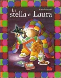 La stella di Laura. Ediz. illustrata - Klaus Baumgart - Libro Gallucci 2010, Illustrati | Libraccio.it