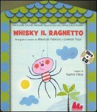 Whisky il ragnetto. Ediz. illustrata. Con CD Audio - Maurizio Fabrizio, Lorenzo Tozzi, SOPHIE FATUS - Libro Gallucci 2011, Gli abbecelibri | Libraccio.it