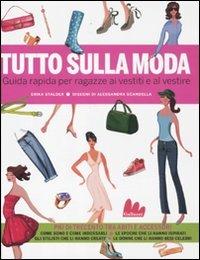 Tutto sulla moda. Guida rapida per ragazze ai vestiti e al vestire. Ediz. illustrata - Erika Stalder - Libro Gallucci 2011 | Libraccio.it