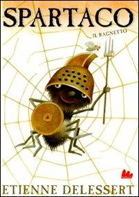 Spartaco il ragnetto - Etienne Delessert - Libro Gallucci 2011, Illustrati | Libraccio.it