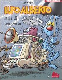 Lupo Alberto. Tre storie a colori. Aria di tempesta. Vol. 3 - Silver - Libro Gallucci 2011, Illustrati | Libraccio.it