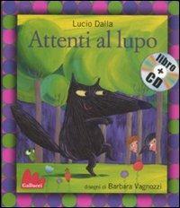 Attenti al lupo. Con CD Audio - Lucio Dalla, Barbara Vagnozzi - Libro Gallucci 2011, Gli indistruttilibri | Libraccio.it