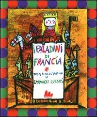 I paladini di Francia - Emanuele Luzzati - Libro Gallucci 2011, Illustrati | Libraccio.it