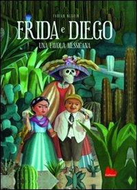 Frida e Diego. Una favola messicana. Ediz. illustrata - Fabian Negrin - Libro Gallucci 2011, Illustrati | Libraccio.it