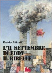 L'11 settembre di Eddy il ribelle - Eraldo Affinati - Libro Gallucci 2011, Universale d'Avventure e d'Osservazioni | Libraccio.it