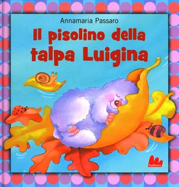 Il pisolino della talpa Luigina - Annamaria Passaro - Libro Gallucci 2012, Illustrati | Libraccio.it