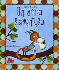 Un amico spaventoso. Ediz. illustrata - Tiziano Scarpa, Maria Gianola - Libro Gallucci 2011, Illustrati | Libraccio.it