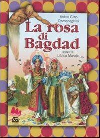 La rosa di Bagdad. Ediz. illustrata. Con DVD - Anton G. Domeneghini - Libro Gallucci 2011, Stravideo | Libraccio.it