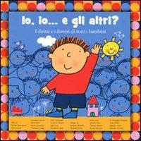 Io, io... e gli altri? Ediz. illustrata  - Libro Gallucci 2011 | Libraccio.it