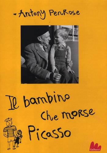 Il bambino che morse Picasso. Ediz. illustrata - Antony Penrose - Libro Gallucci 2012, Universale d'Avventure e d'Osservazioni | Libraccio.it