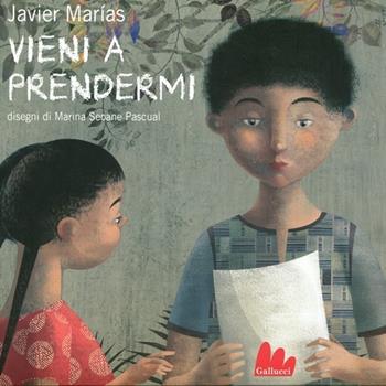 Vieni a prendermi - Javier Marías, Marina Seonae Pascual - Libro Gallucci 2012, Illustrati | Libraccio.it