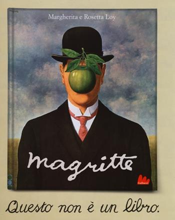 Magritte. Questo non è un libro. Ediz. illustrata - Margherita Loy, Rosetta Loy - Libro Gallucci 2013, Illustrati | Libraccio.it