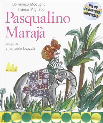 Pasqualino Marajà. Ediz. illustrata. Con CD Audio - Domenico Modugno, Franco Migliacci - Libro Gallucci 2012, Creste d'oro | Libraccio.it