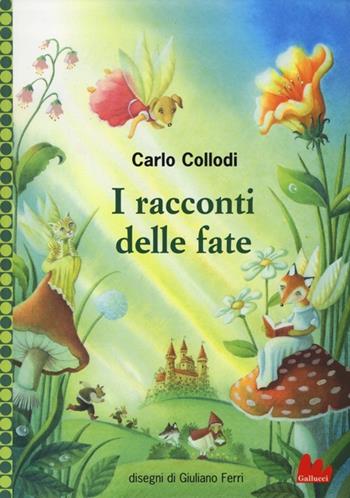 I racconti delle fate - Carlo Collodi - Libro Gallucci 2013, Universale d'Avventure e d'Osservazioni. Baby | Libraccio.it