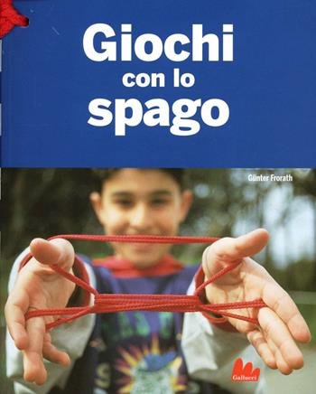 Giochi con lo spago. Ediz. illustrata - Günther Frorath - Libro Gallucci 2012 | Libraccio.it