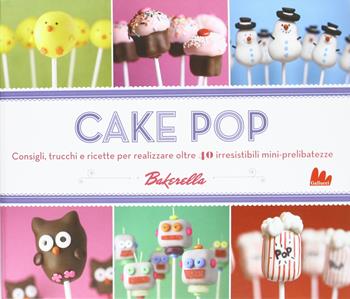 Cake pop. Consigli e trucchi e ricette per realizzare 40 irresistibili mini prelibatezze - Angie Dudley - Libro Gallucci 2012 | Libraccio.it