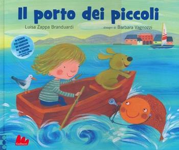 Il porto dei piccoli - Luisa Zappa Branduardi - Libro Gallucci 2013, Illustrati | Libraccio.it