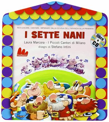 I sette nani. Ediz. illustrata. Con CD Audio - Laura Marcora - Libro Gallucci 2013, Gli abbecelibri | Libraccio.it