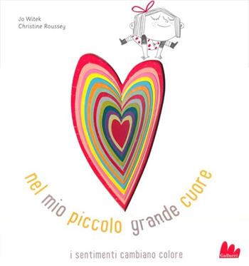 Nel mio piccolo grande cuore. Ediz. illustrata - Jo Witek, Christine Roussey - Libro Gallucci 2013 | Libraccio.it