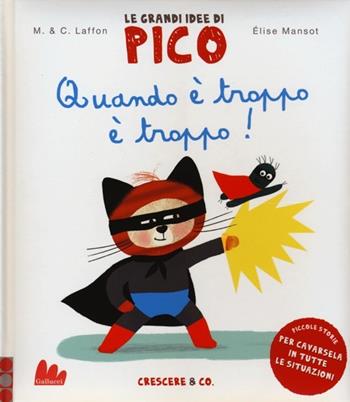 Quando è troppo è troppo! Le grandi idee di Pico. Ediz. illustrata. Vol. 6 - Martine Laffon, Caroline Laffon, Élise Mansot - Libro Gallucci 2013, Illustrati | Libraccio.it