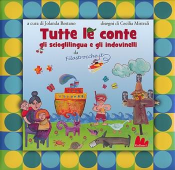 Tutte le conte, gli scioglilingua e gli indovinelli da Filastrocche.it. Ediz. illustrata  - Libro Gallucci 2013, Illustrati | Libraccio.it