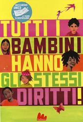 Tutti i bambini hanno gli stessi diritti. Ediz. a colori