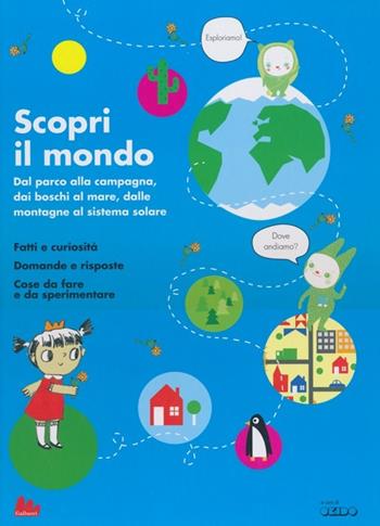 Scopri il mondo. Dal parco alla campagna, dai boschi al mare, dalle montagne al sistema solare. Ediz. illustrata - Sophie Dauvois - Libro Gallucci 2013 | Libraccio.it