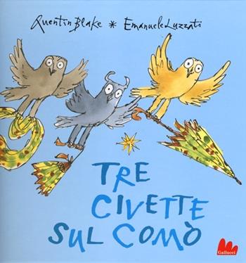 Tre civette sul comò - Quentin Blake, Emanuele Luzzati - Libro Gallucci 2013, Illustrati | Libraccio.it