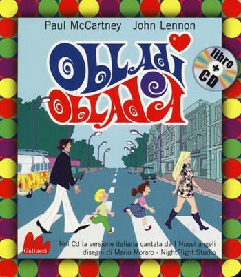 Obladì obladà. Ediz. illustrata. Con CD Audio - Paul McCartney, John Lennon, Mario Moraro - Libro Gallucci 2013, Gli indistruttilibri | Libraccio.it