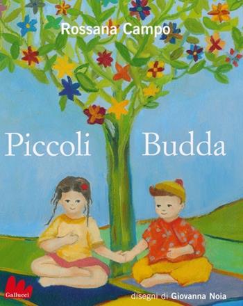 Piccoli Budda. Ediz. illustrata - Rossana Campo - Libro Gallucci 2013, Illustrati | Libraccio.it