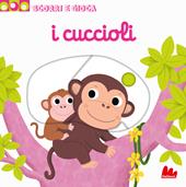 I cuccioli. Scorri e gioca. Ediz. illustrata