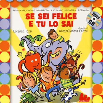 Se sei felice e tu lo sai. Ediz. illustrata. Con CD Audio - Lorenzo Tozzi, AntonGionata Ferrari - Libro Gallucci 2014, Gli abbecelibri | Libraccio.it