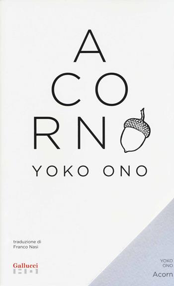 Acorn-Ghianda - Yoko Ono - Libro Gallucci 2014, Alta definizione | Libraccio.it