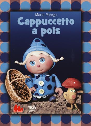 Cappuccetto a pois. DVD. Con libro - Maria Perego - Libro Gallucci 2014, Stravideo | Libraccio.it