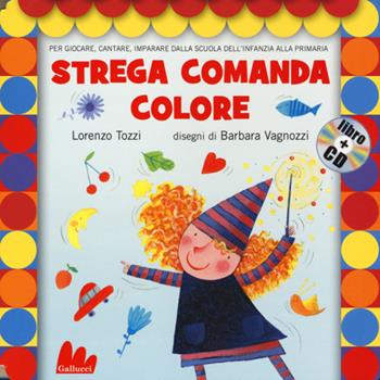 Strega comanda colore. Ediz. illustrata. Con CD Audio - Lorenzo Tozzi, Barbara Vagnozzi - Libro Gallucci 2014, Gli abbecelibri | Libraccio.it
